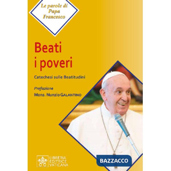 Beati i poveri. Catechesi sulle Beatitudini