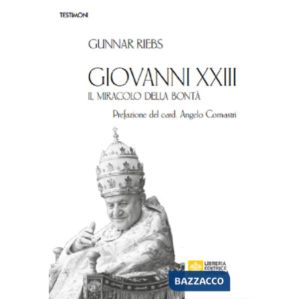 Giovanni XXIII. Il miracolo della bontà