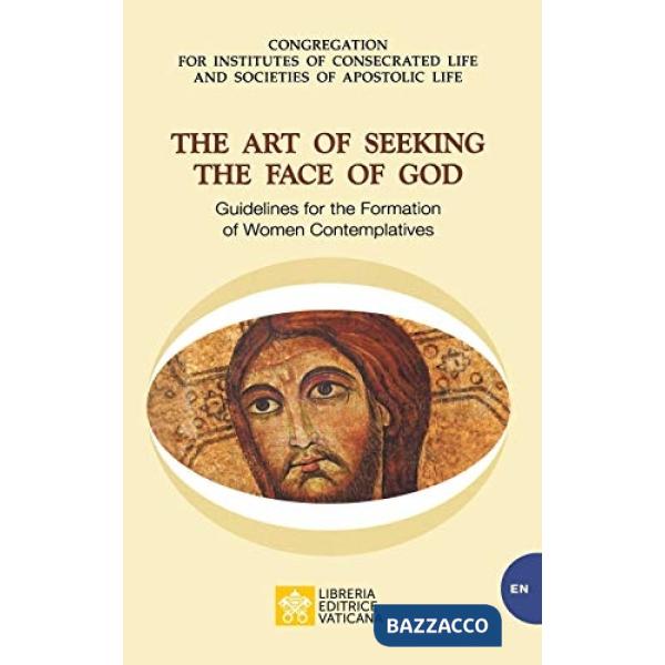 Art of seeking the face of God. Guidelines for the formation of women contemplatives (The)