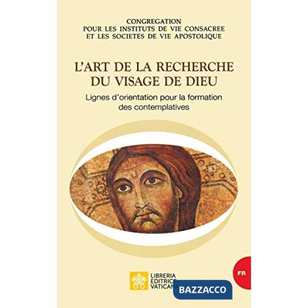 Art de la recherche du visage de Dieu. Llignes d'orientation pour la formation des contemplatives (L')
