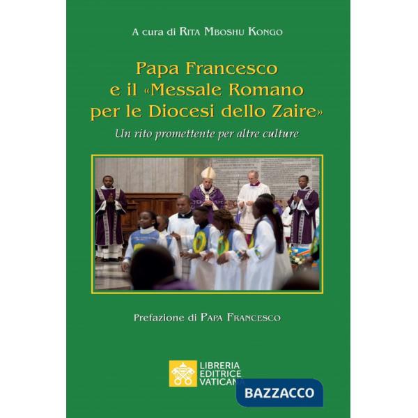 Papa Francesco e il «Messale Romano per le Diocesi dello Zaire». Un rito promettente per altre culture