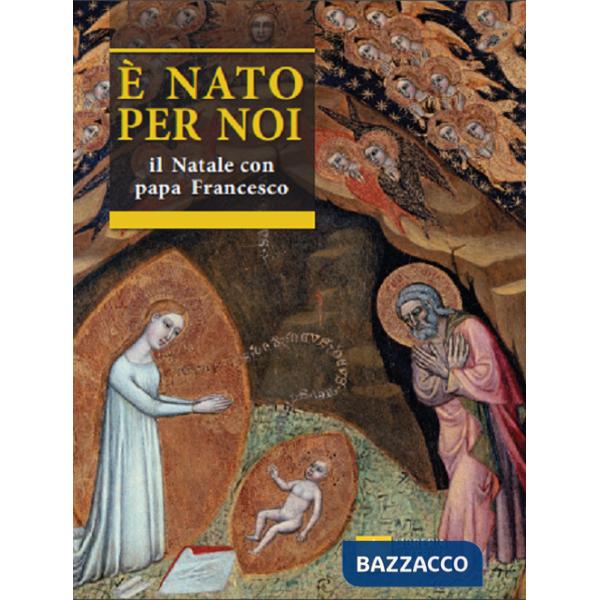 È nato per noi. Il Natale con papa Francesco