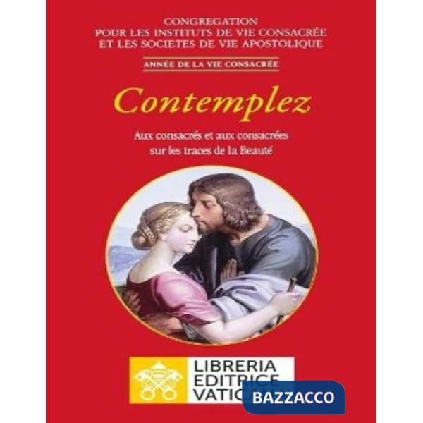 Contemplez. Aux consacrés et aux consacrées sur les traces de la Beauté