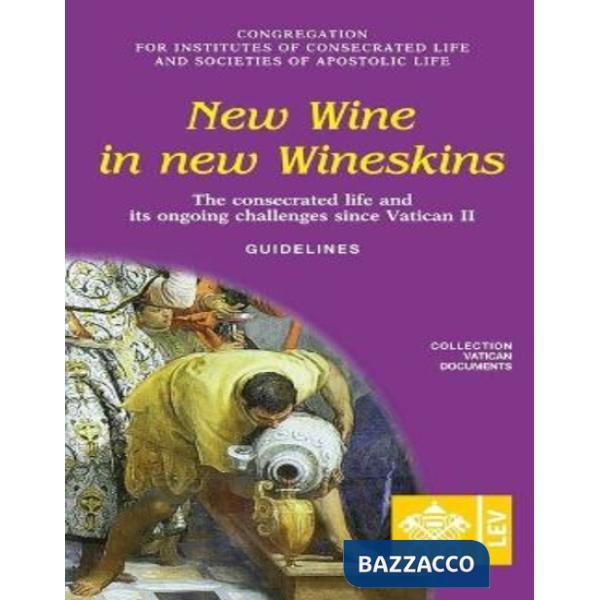 New wine in new wineskins. The consecrated life and its ongoing since Vatican II. Guidelines