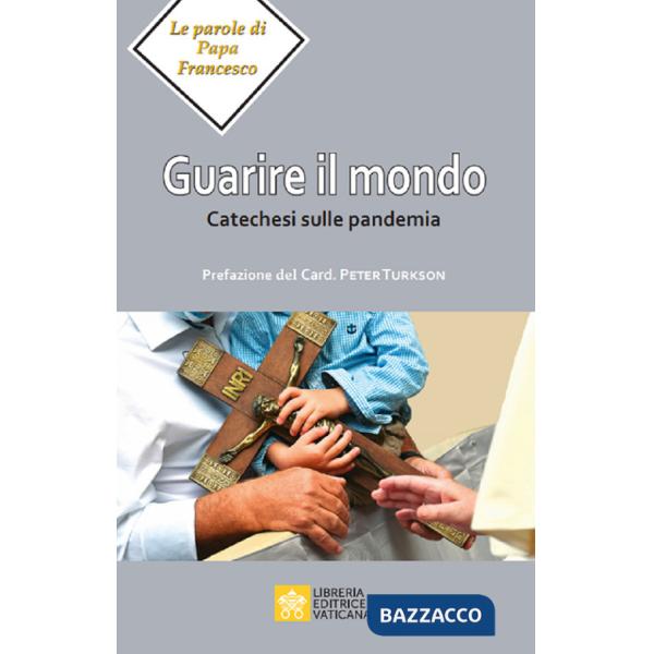 Guarire il mondo. Catechesi sulla pandemia