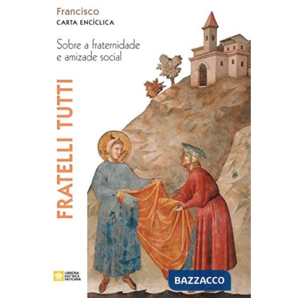 Fratelli tutti. Carta encíclica sobre a fraternidade e amizade social