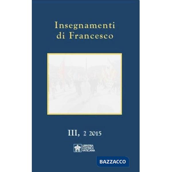 Insegnamenti di Francesco (2015). Vol. 3/2