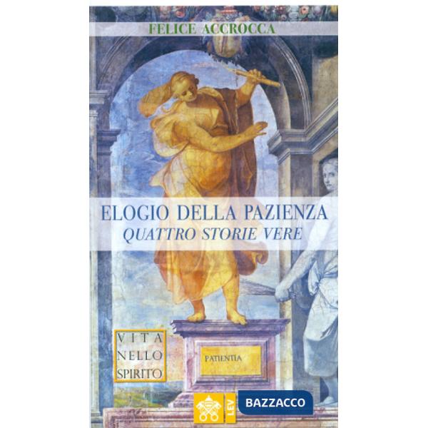 Elogio della pazienza. Quattro storie vere
