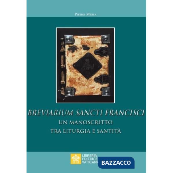 Breviarium Sancti Francisci. Un manoscritto tra liturgia e santità