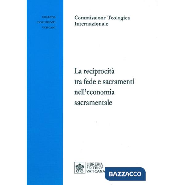 Reciprocità tra fede e sacramenti nell'economia sacramentale (La)