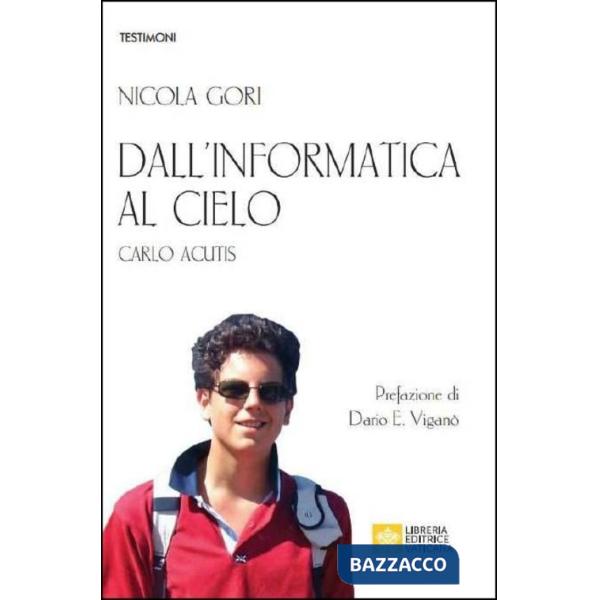 Dall'informatica al cielo. Carlo Acutis. Nuova ediz.