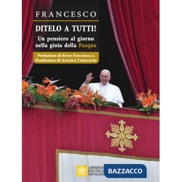Ditelo a Tutti. Un pensiero al giorno nella gioia della Pasqua