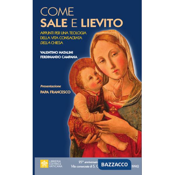 Come sale e lievito. Appunti per una teologia della Vita Consacrata della Chiesa