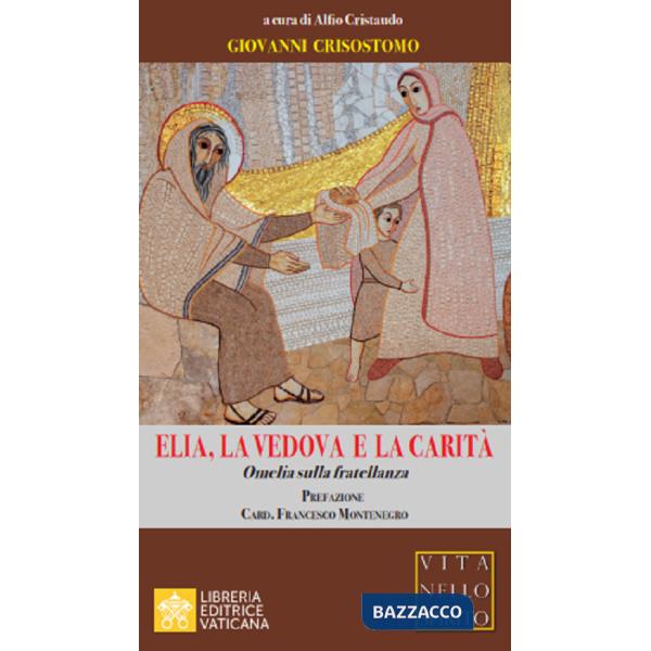 Elia, la vedova e la carità. Omelia sulla fratellanza