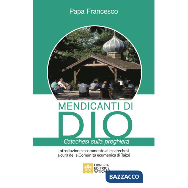 Mendicanti di Dio. Catechesi sulla preghiera