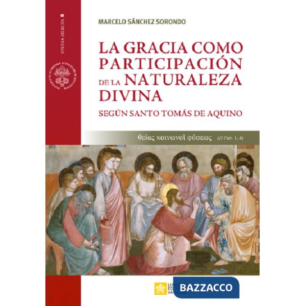 Gracia como participación de la naturaleza divina. Según santo tomás de aquino (La)