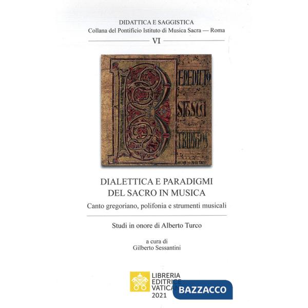 Dialettica e paradigmi del sacro in musica. Canto gregoriano, polifonia e strumenti musicali. Studi in onore di Alberto Turco