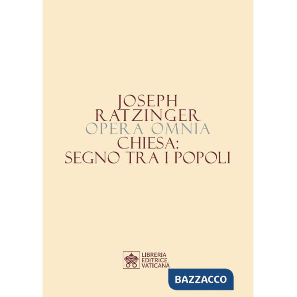 Opera omnia di Joseph Ratzinger. Vol. 8/1: Chiesa: segno tra i popoli