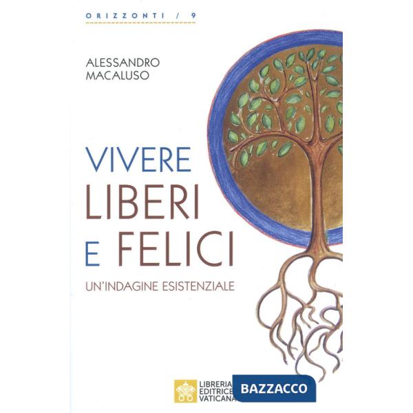 Vivere liberi e felici. Un'indagine esistenziale