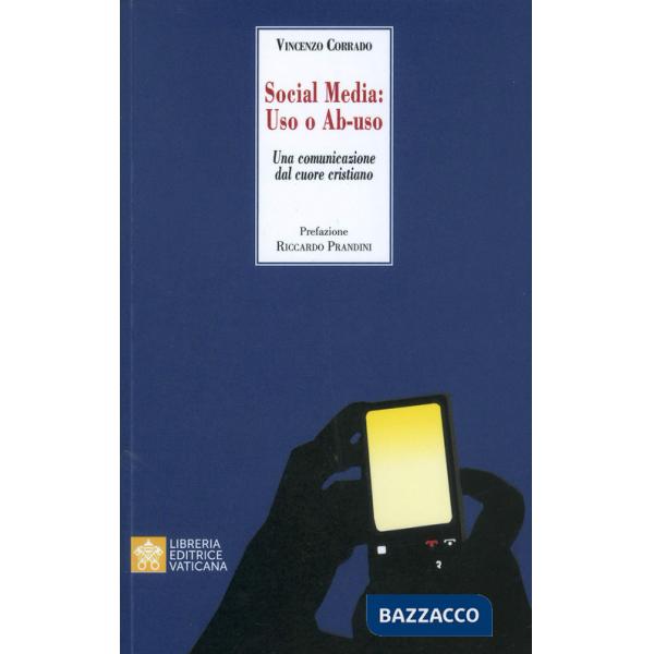 Social media: uso o ab-uso. Una comunicazione dal cuore cristiano