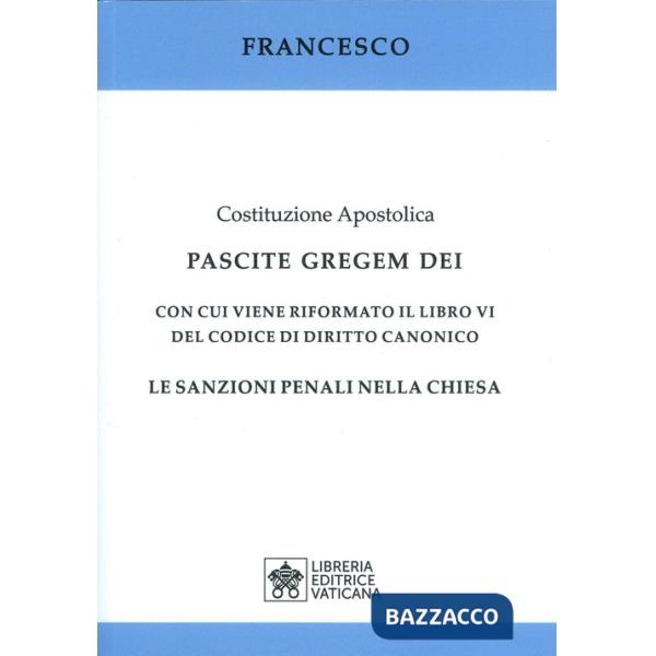Costituzione apostolica. Pascite gregem Dei con cui viene riformato il libro VI del codice di diritto canonico. Le sanzioni pena