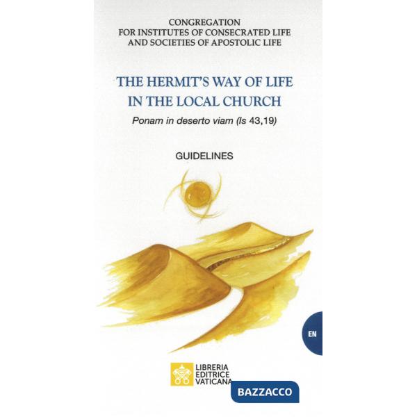Heremit's way of life in the local church. «Ponam in deserto viam (is, 43,19)». Guidelines (The)