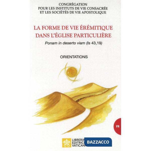 Forme de vie érémitique dans l'église particulière. «Ponam in deserto viam (is, 43,19)». Orientations (La)