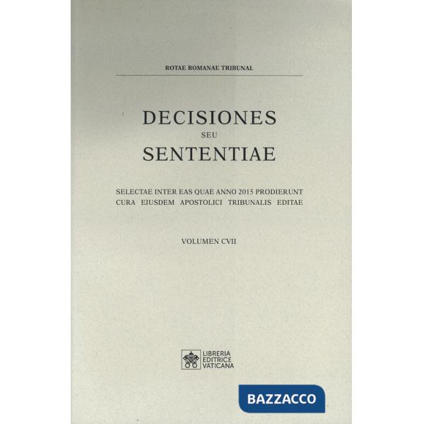 Decisiones seu sententiae. Selectae inter eas quae anno 2015 prodierunt cura eiusdem apostolici tribunalis editae. Vol. 107