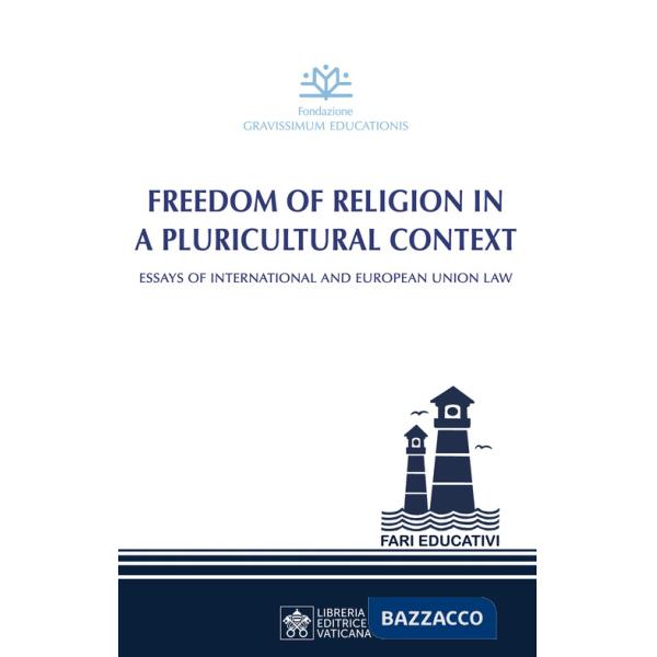 Freedom of religion in a pluricultural context. Essay of International and European Union Law