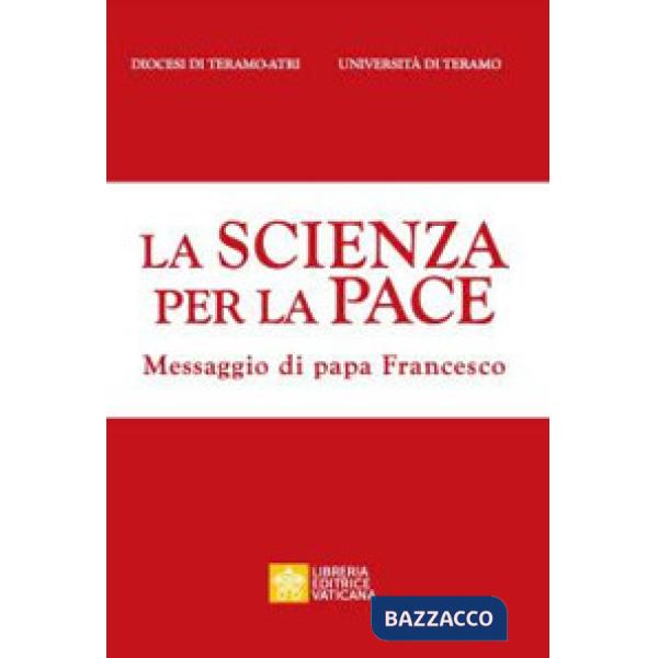 Scienza per la pace. Messaggio di papa Francesco (La)