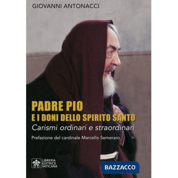 Padre Pio e i doni dello Spirito Santo. Carismi ordinari e straordinari