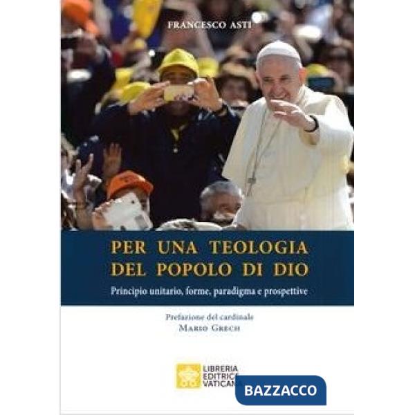 Per una teologia del popolo di Dio. Principio unitario, forme, paradigma e prospettive