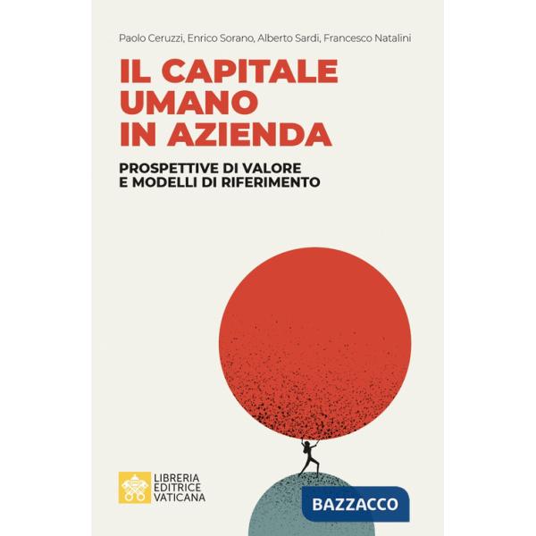 Capitale umano in azienda. Prospettive di valore e modelli di riferimento (Il)