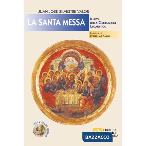 Santa messa. Il rito della celebrazione eucaristica (La)