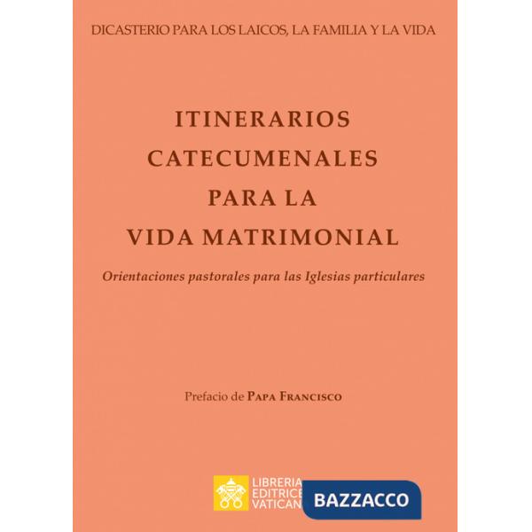 Itinerarios catecumenales para la vida matrimonial. Orientaciones pastorales para las Iglesias particulares