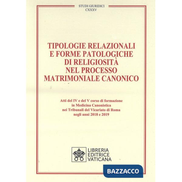 Tipologie relazionali e forme patologiche di religiosità nel processo matrimoniale canonico