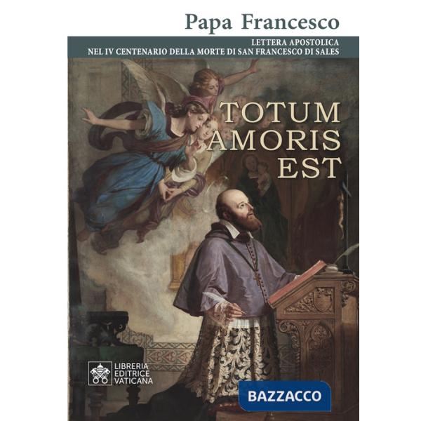Totum amoris est. Lettera apostolica nel IV centenario della morte di san Francesco di Sales