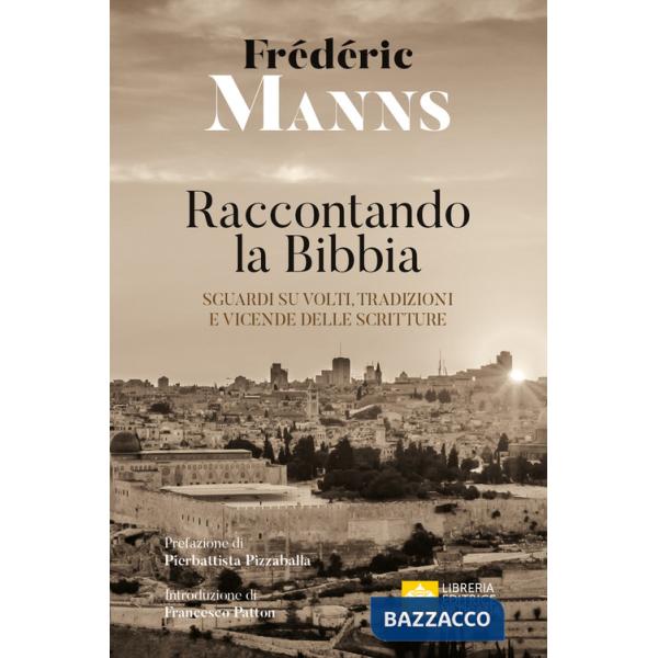 Raccontando la Bibbia. Sguardi su volti, tradizioni e vicende delle Scritture