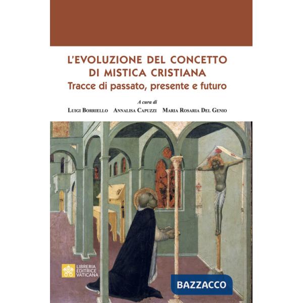 Evoluzione del concetto di mistica cristiana. Tracce dal passato, presente e futuro (L')