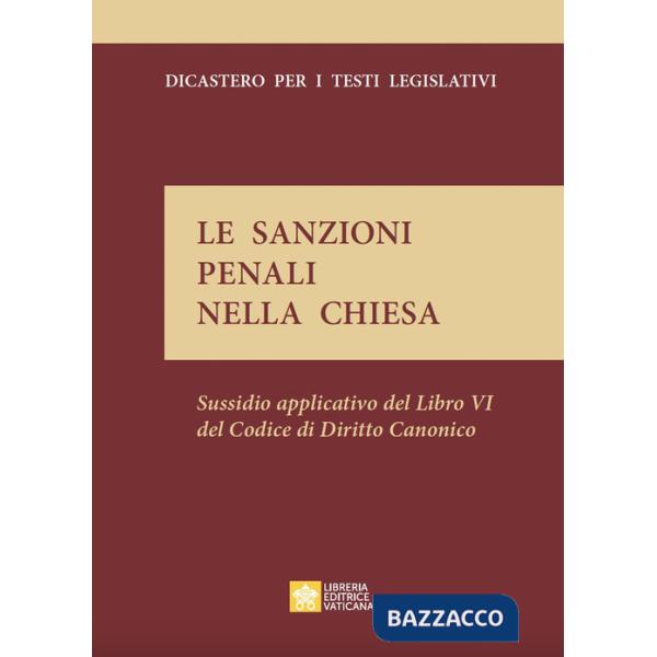 Sanzioni penali nella Chiesa. Sussidio applicativo del lbro VI del codice di diritto canonico (Le)