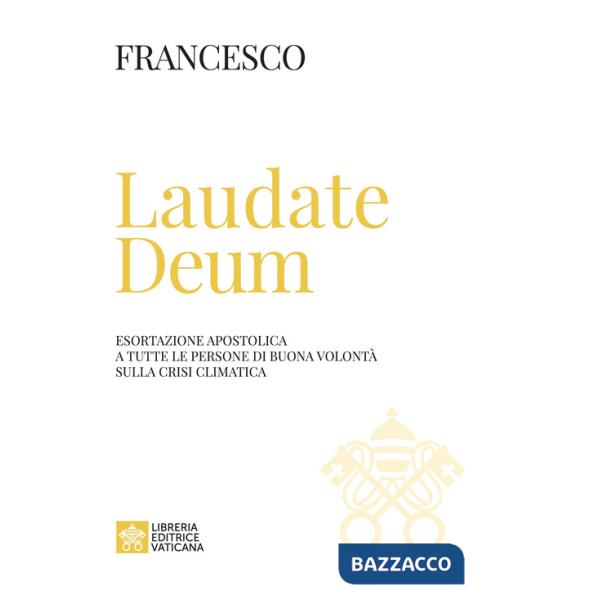 Laudate Deum. Esortazione apostolica a tutte le persone di buona volontà sulla crisi climatica