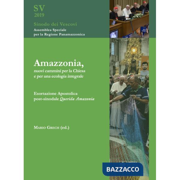 Amazzonia, nuovi cammini per la Chiesa e per una ecologia integrale. Esortazione apostolica post-sinodale Querida Amazonia