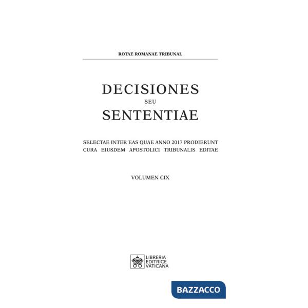 Decisiones seu sententiae. Selectae inter eas quae anno 2017 prodierunt cura eiusdem Apostolici tribunalis editae. Vol. 109