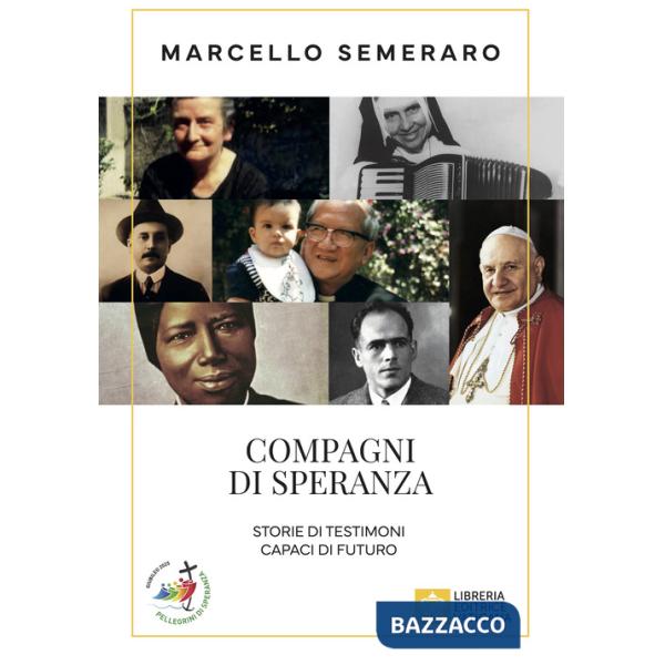 Compagni di speranza. Storie di testimoni capaci di futuro