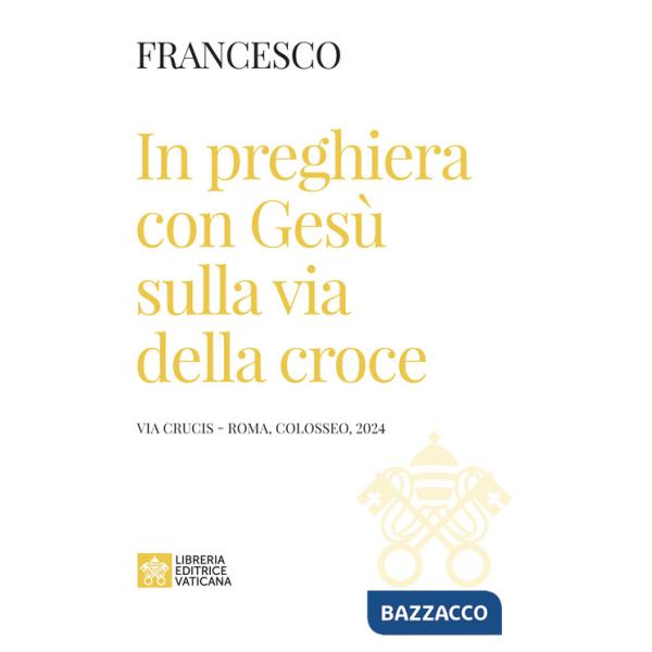 In preghiera con Gesù sulla via della croce. Via Crucis (Roma, Colosseo, 2024)