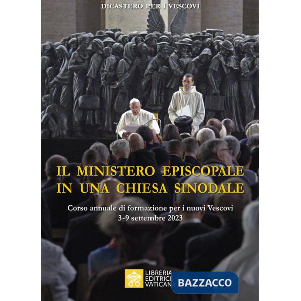 Ministero episcopale in una Chiesa sinodale. Corso annuale di formazione per i nuovi vescovi (3-9 settembre 2023) (Il)
