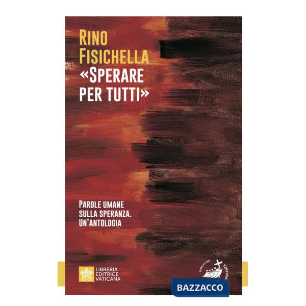 «Sperare per tutti». Parole umane sulla speranza. Un'antologia