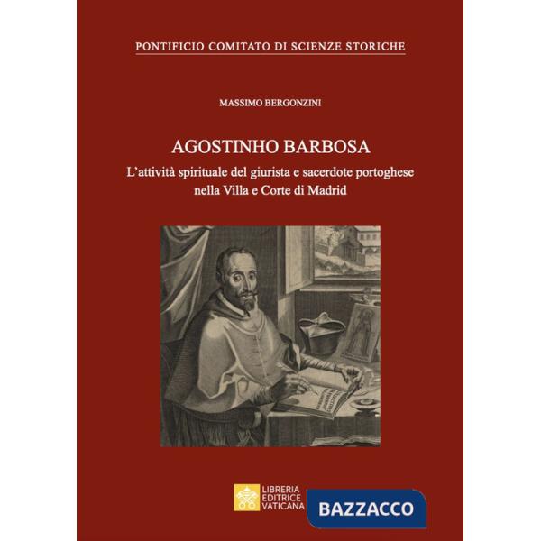 Agostinho Barbosa. L'attività spirituale del giurista e sacerdote portoghese nella Villa e Corte di Madrid