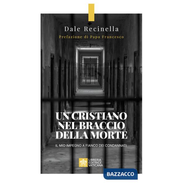 Cristiano nel braccio della morte. Il mio impegno a fianco dei condannati (Un)