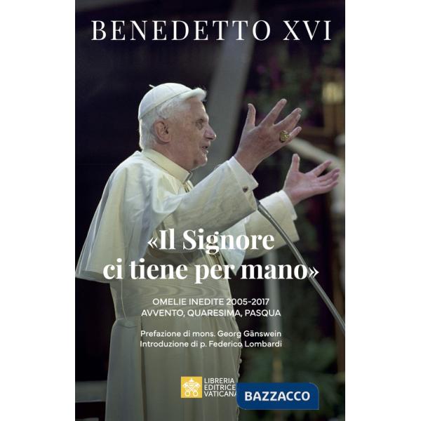 Signore ci tiene per mano». Avvento, Quaresima, Pasqua. Omelie inedite («Il)